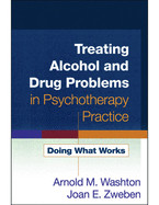 Treating Alcohol and Drug Problems in Psychotherapy Practice