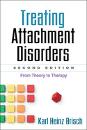 Treating Attachment Disorders: From Theory to Therapy de GUILFORD PUBN