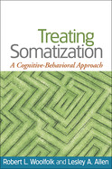 Treating Somatization: A Cognitive-Behavioral Approach de GUILFORD PUBN