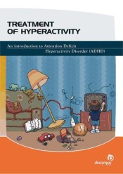 Treatment of hyperactivity : an introduction to attention deficit hyperactivity disorder (ADHD) de Ideaspropias Editorial