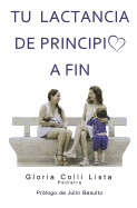 Tu lactancia de principio a fin de CreateSpace