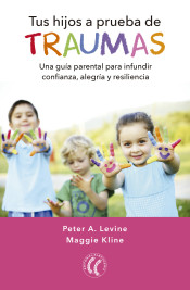 Tus hijos a prueba de traumas: Una guía parental para infundir confianza, alegría y resiliencia de Editorial Eleftheria