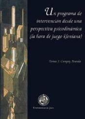 Un programa de intervención desde una perspectiva psicodinámica (la hora de juego kleniana) de Universidad de Jaén. Servicio de Publicaciones.