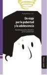 Un viaje por la pubertad y la adolescencia: recorridos para padres, educadores, jóvenes y profesionales de Miño y Dávila Editores