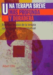 UNA TERAPIA BREVE MÁS PROFUNDA Y DURADERA. Enfoque teórico de la terapia racional emotivo-conductual