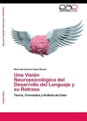 Una Visión Neuropsicológica del Desarrollo del Lenguaje y su Retraso de EAE