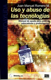 Uso y abuso de las tecnologías: manual de ayuda para padres, educadores y profesionales