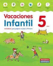 Vacaciones infantil 5 años : actividades para iniciar con éxito la Primaria de Santillana Educación, S.L.