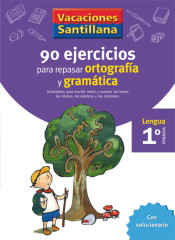 Vacaciones Santillana 1º Primaria. 90 ejercicios para repasar ortografía y gramática