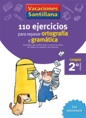 VACACIONES SANTILLANA 2 PRIMARIA. 110 EJERCICIOS PARA REPASAR ORTOGRAFIA Y GRAMATICA