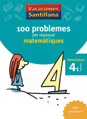 Vacances Santillana. 100 Problemes Per Repassar Matemàtiques 4r Primaria