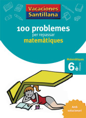 Vacances Santillana, 100 Problemes Per Repassar Matemàtiques, 6º Primària