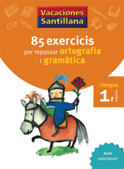 Vacances Santillana, 85 Exercicis Per Repassar Ortografia I Gramatica, Llengua, 1 Primaria