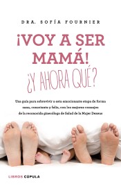 ¡Voy a ser mamá! ¿Y ahora qué? de Libros Cúpula