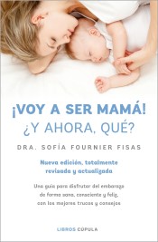 ¡Voy a ser mamá! ¿Y ahora qué? de Libros Cúpula