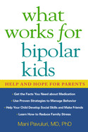 What Works for Bipolar Kids: Help and Hope for Parents de Guilford Publications