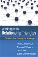 Working with Relationship Triangles: The One-Two-Three of Psychotherapy de GUILFORD PUBN