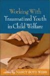 Working with Traumatized Youth in Child Welfare de GUILFORD PUBN
