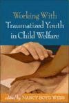 Working with Traumatized Youth in Child Welfare