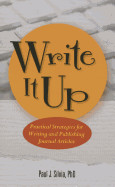 Write It Up!: Practical Strategies for Writing and Publishing Journal Articles