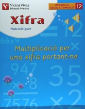 X- 12. Xifra Multiplicació per una xifra portant-ne de Editorial Vicens-Vives, S.A.