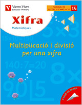 X- 15. Xifra Multiplicació i divisió per una xifra de Editorial Vicens-Vives, S.A.