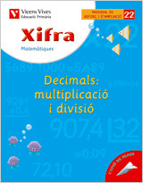 X- 22. Xifra Decimals: multiplicació i divisió de Editorial Vicens-Vives, S.A.