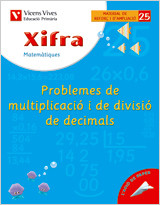 X- 25. Xifra Problemes multiplicació i divisió decim de Editorial Vicens-Vives, S.A.
