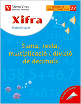 X- 27. Xifra Suma, resta ,mult. div. decimals de Editorial Vicens-Vives, S.A.